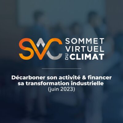 Sommet Virtuel du Climat / Décarboner son activité & accélérer sa transformation : bonnes pratiques et ReX